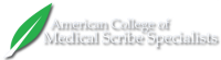 American college of medical scribe specialists
