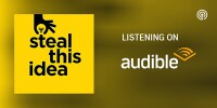 Steal this idea podcast