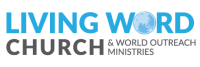 The living word church and world outreach ministries