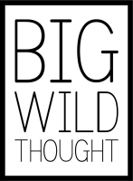 Big wild thought